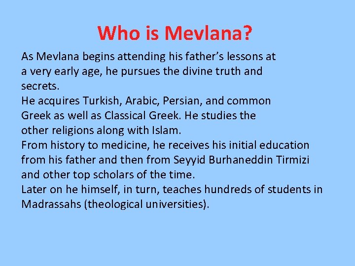 Who is Mevlana? As Mevlana begins attending his father’s lessons at a very early