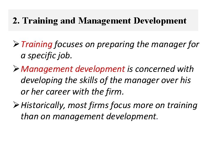 2. Training and Management Development Ø Training focuses on preparing the manager for a