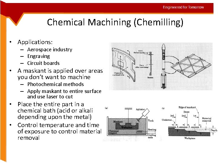 Chemical Machining (Chemilling) • Applications: – Aerospace industry – Engraving – Circuit boards •