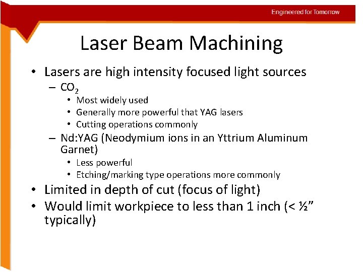 Laser Beam Machining • Lasers are high intensity focused light sources – CO 2