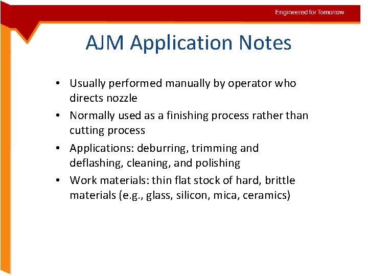 AJM Application Notes • Usually performed manually by operator who directs nozzle • Normally
