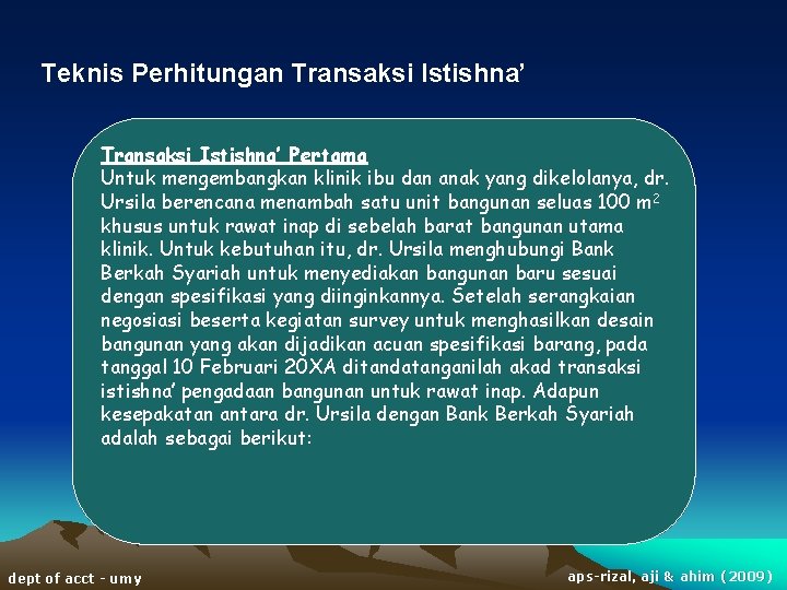 Teknis Perhitungan Transaksi Istishna’ Pertama Untuk mengembangkan klinik ibu dan anak yang dikelolanya, dr.