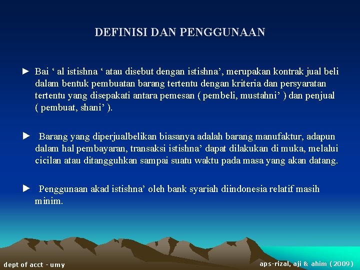 DEFINISI DAN PENGGUNAAN ► Bai ‘ al istishna ‘ atau disebut dengan istishna’, merupakan