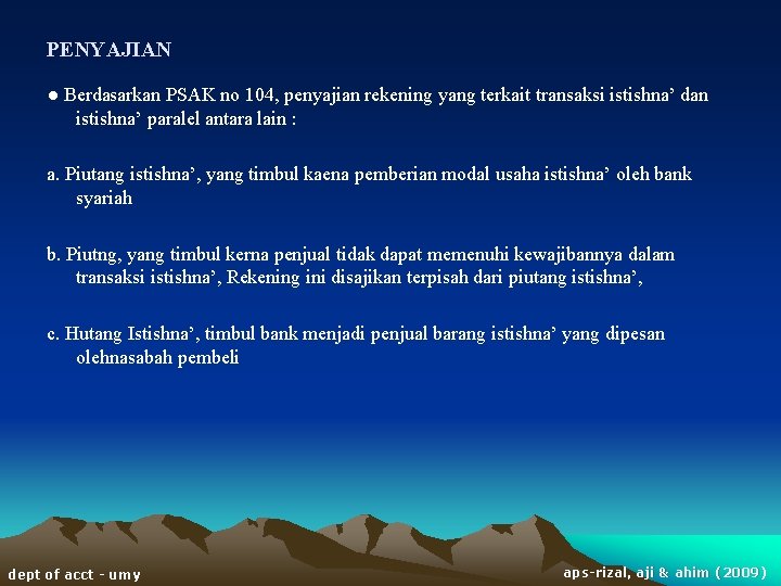 PENYAJIAN ● Berdasarkan PSAK no 104, penyajian rekening yang terkait transaksi istishna’ dan istishna’