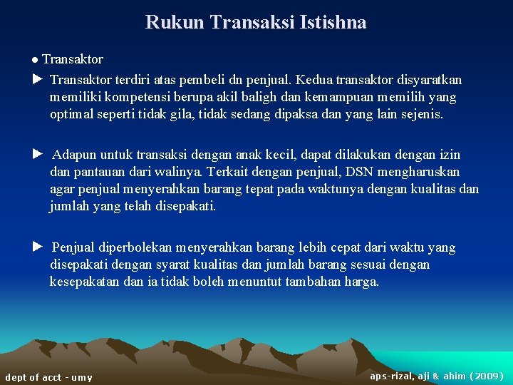 Rukun Transaksi Istishna ● Transaktor ► Transaktor terdiri atas pembeli dn penjual. Kedua transaktor