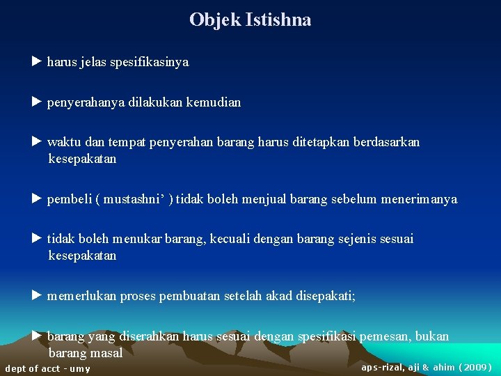 Objek Istishna ► harus jelas spesifikasinya ► penyerahanya dilakukan kemudian ► waktu dan tempat