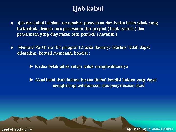 Ijab kabul ● Ijab dan kabul istishna’ merupakan pernyataan dari kedua belah pihak yang