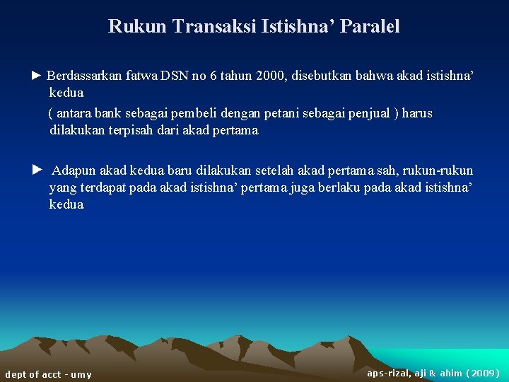 Rukun Transaksi Istishna’ Paralel ► Berdassarkan fatwa DSN no 6 tahun 2000, disebutkan bahwa