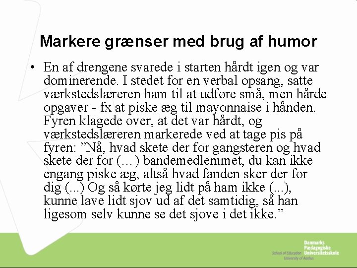 Markere grænser med brug af humor • En af drengene svarede i starten hårdt