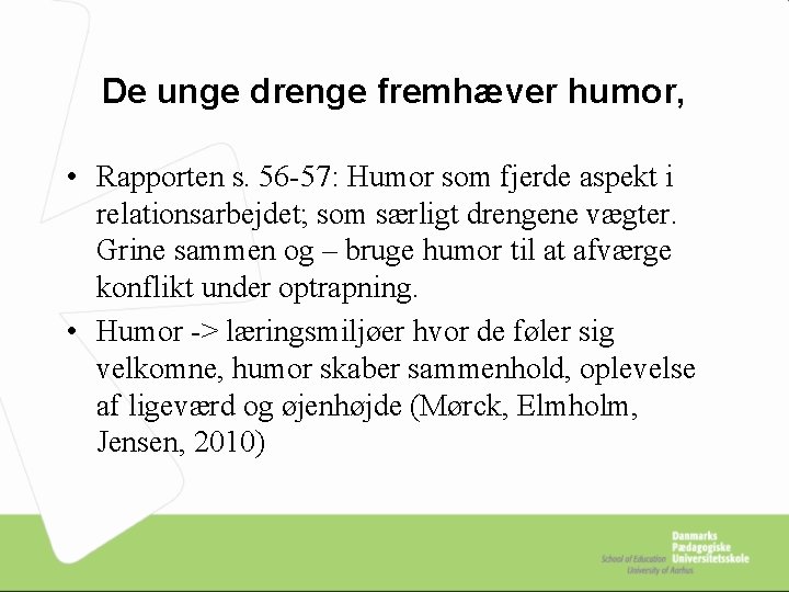 De unge drenge fremhæver humor, • Rapporten s. 56 -57: Humor som fjerde aspekt