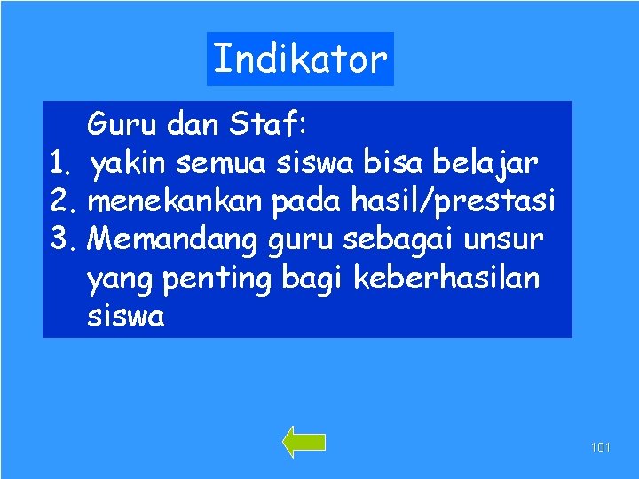 Indikator Guru dan Staf: 1. yakin semua siswa bisa belajar 2. menekankan pada hasil/prestasi