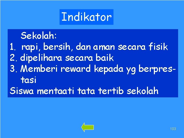 Indikator Sekolah: 1. rapi, bersih, dan aman secara fisik 2. dipelihara secara baik 3.