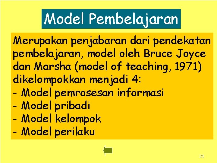 Model Pembelajaran Merupakan penjabaran dari pendekatan pembelajaran, model oleh Bruce Joyce dan Marsha (model