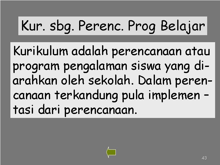 Kur. sbg. Perenc. Prog Belajar Kurikulum adalah perencanaan atau program pengalaman siswa yang diarahkan