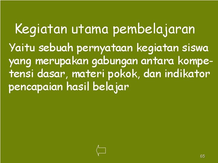 Kegiatan utama pembelajaran Yaitu sebuah pernyataan kegiatan siswa yang merupakan gabungan antara kompetensi dasar,