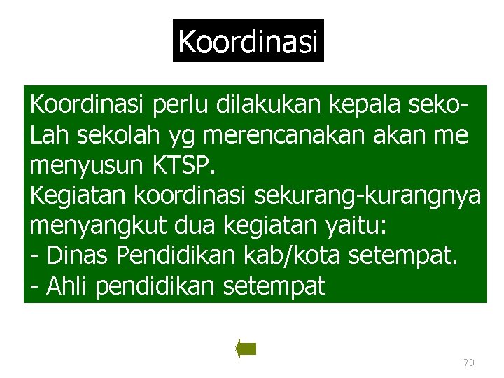 Koordinasi perlu dilakukan kepala seko. Lah sekolah yg merencanakan me menyusun KTSP. Kegiatan koordinasi