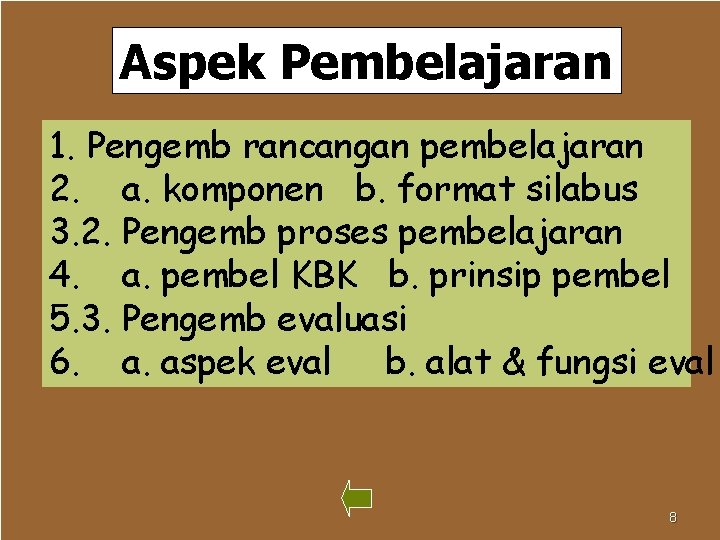 Aspek Pembelajaran 1. Pengemb rancangan pembelajaran 2. a. komponen b. format silabus 3. 2.