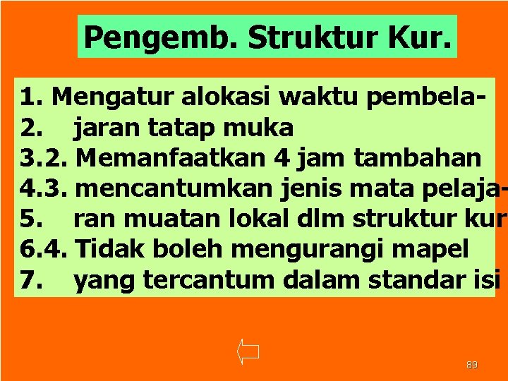 Pengemb. Struktur Kur. 1. Mengatur alokasi waktu pembela 2. jaran tatap muka 3. 2.