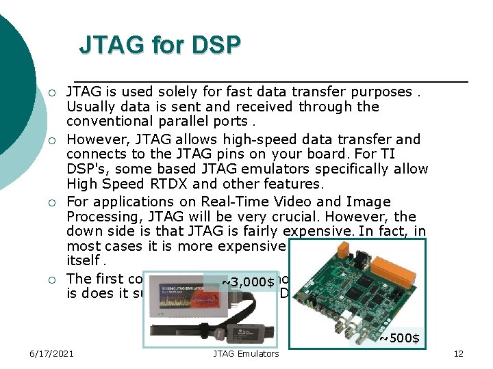 JTAG for DSP ¡ ¡ JTAG is used solely for fast data transfer purposes.