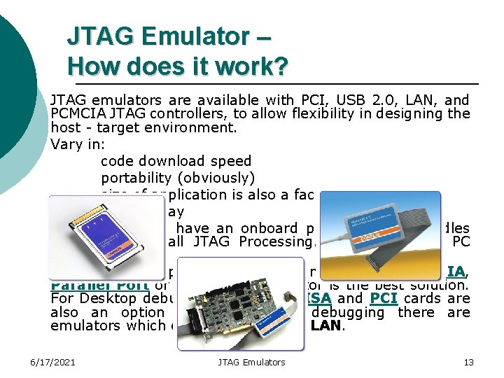 JTAG Emulator – How does it work? JTAG emulators are available with PCI, USB