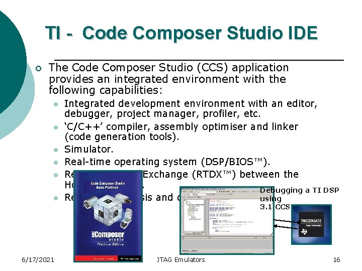 TI - Code Composer Studio IDE ¡ The Code Composer Studio (CCS) application provides