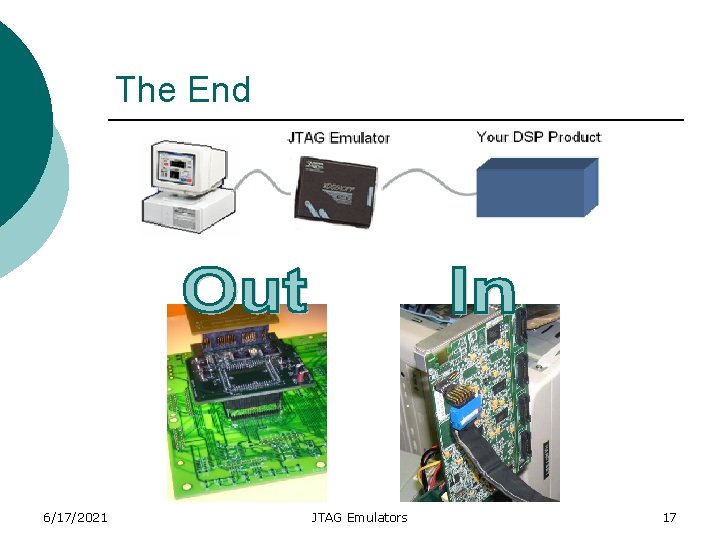 The End 6/17/2021 JTAG Emulators 17 