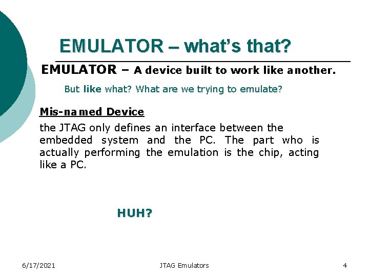 EMULATOR – what’s that? EMULATOR – A device built to work like another. But