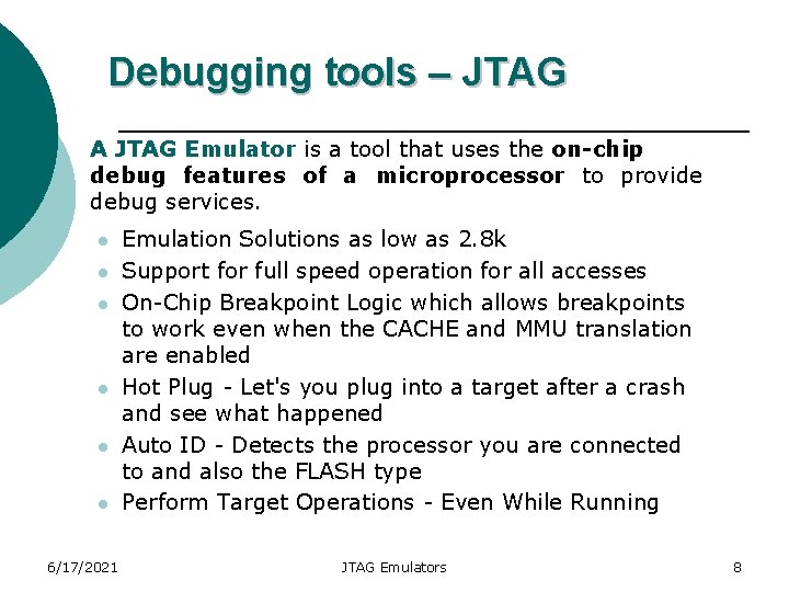 Debugging tools – JTAG A JTAG Emulator is a tool that uses the on-chip