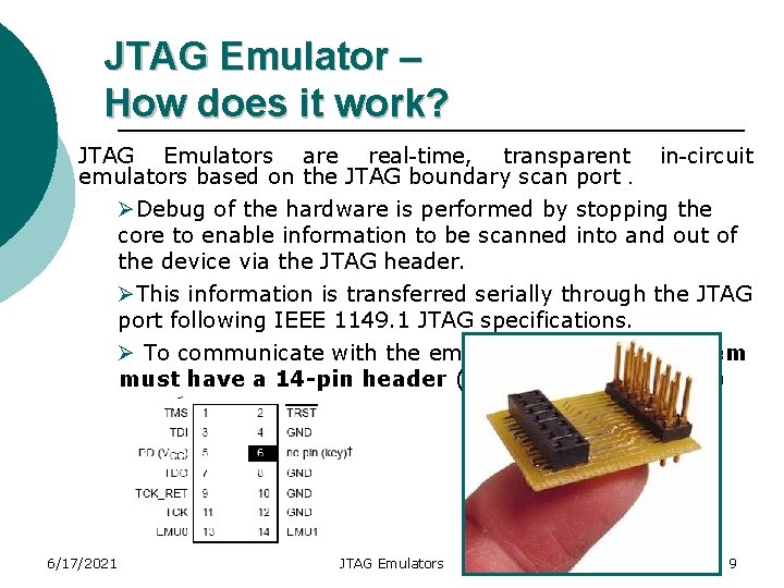 JTAG Emulator – How does it work? JTAG Emulators are real-time, transparent in-circuit emulators