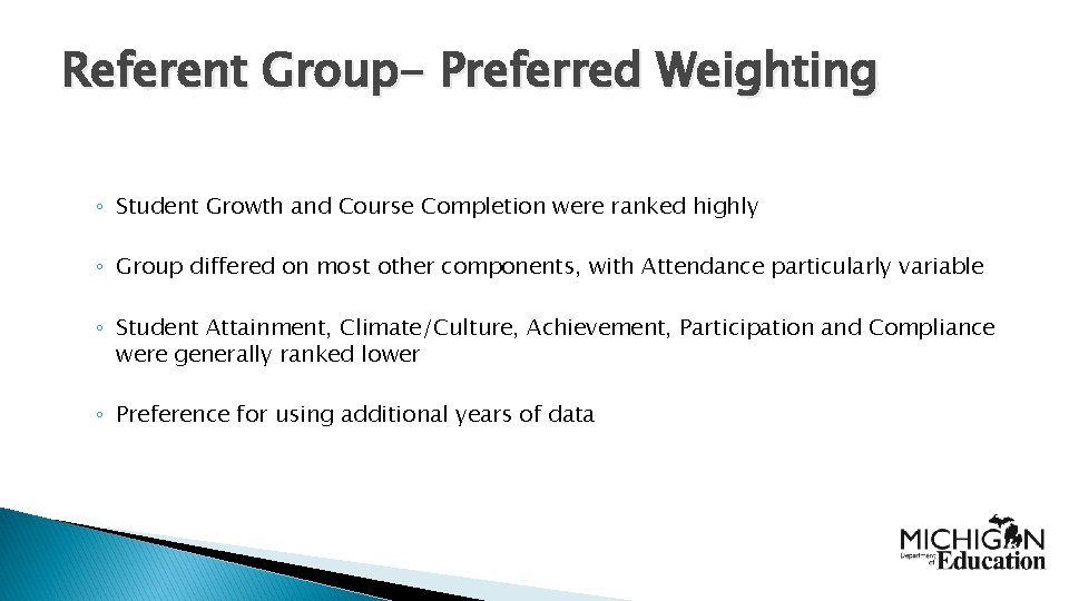 Referent Group- Preferred Weighting ◦ Student Growth and Course Completion were ranked highly ◦