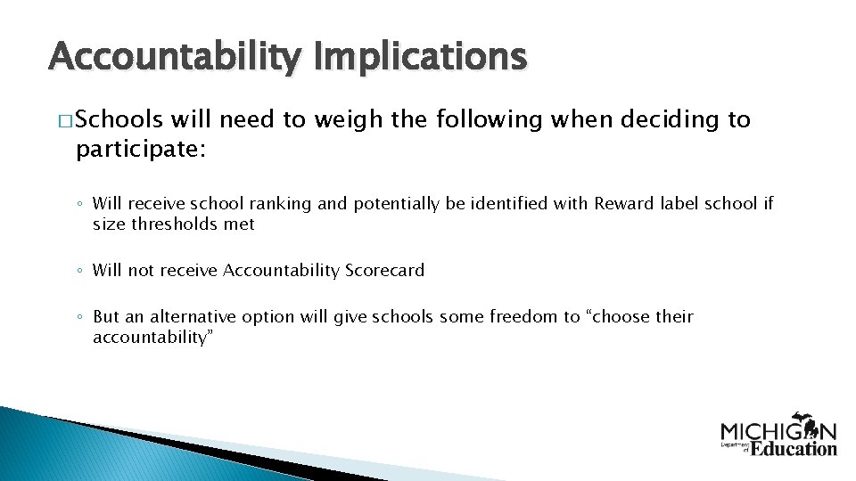 Accountability Implications � Schools will need to weigh the following when deciding to participate: