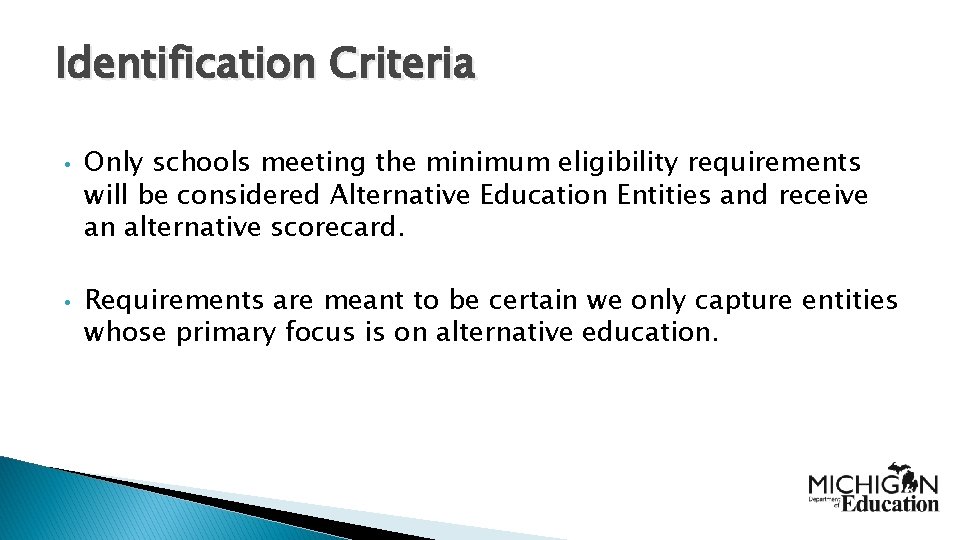 Identification Criteria • • Only schools meeting the minimum eligibility requirements will be considered