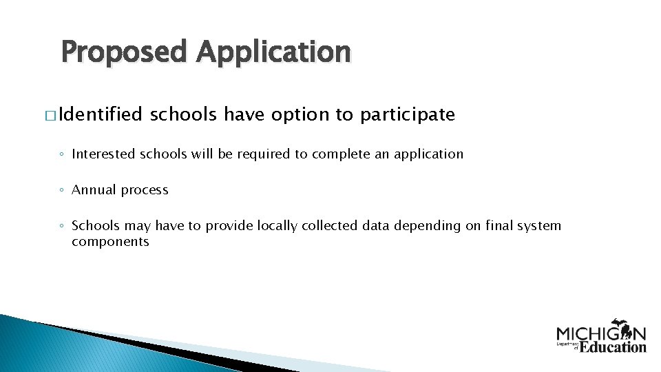 Proposed Application � Identified schools have option to participate ◦ Interested schools will be