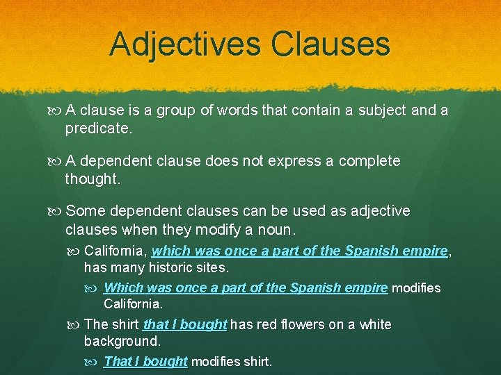 Adjectives Clauses A clause is a group of words that contain a subject and