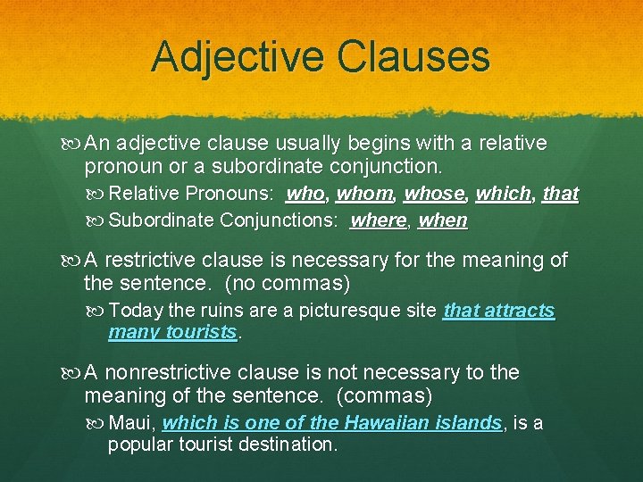 Adjective Clauses An adjective clause usually begins with a relative pronoun or a subordinate