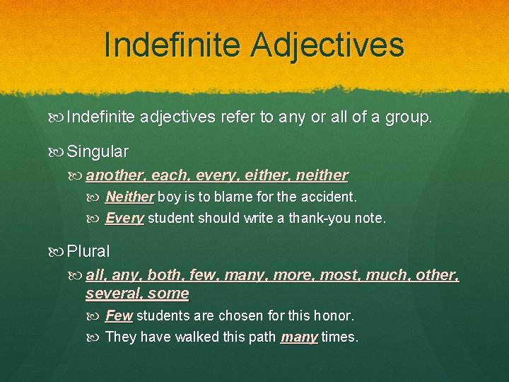 Indefinite Adjectives Indefinite adjectives refer to any or all of a group. Singular another,