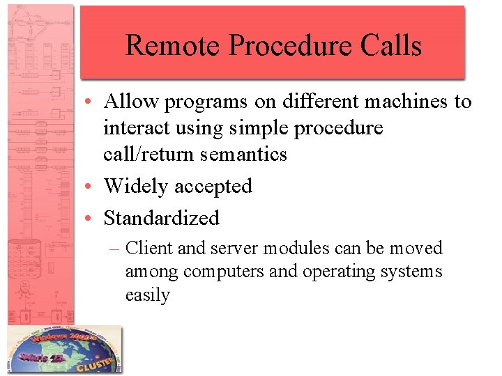 Remote Procedure Calls • Allow programs on different machines to interact using simple procedure Remote Procedure Calls • Allow programs on different machines to interact using simple procedure