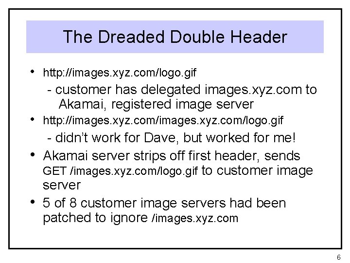 The Dreaded Double Header • http: //images. xyz. com/logo. gif - customer has delegated