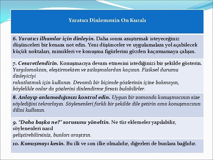 Yaratıcı Dinlemenin On Kuralı 6. Yaratıcı ilhamlar için dinleyin. Daha sonra araştırmak isteyeceğiniz düşünceleri