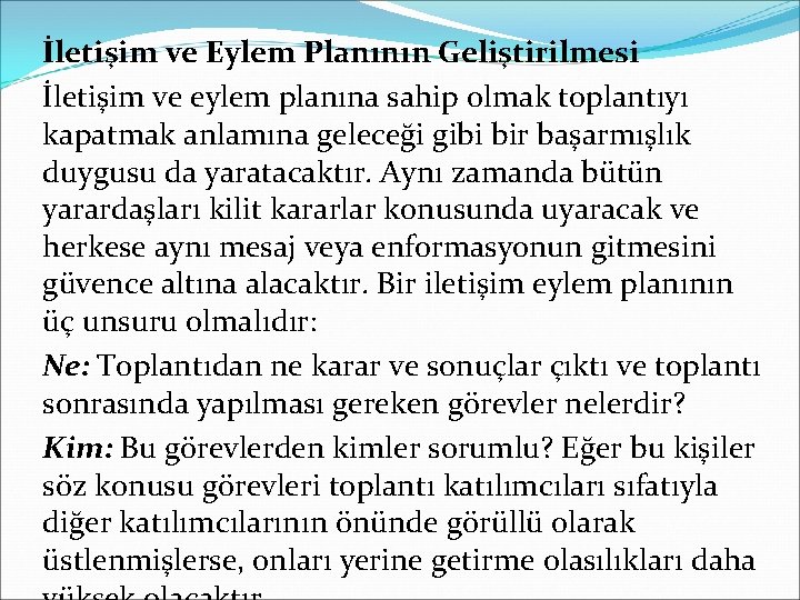 İletişim ve Eylem Planının Geliştirilmesi İletişim ve eylem planına sahip olmak toplantıyı kapatmak anlamına