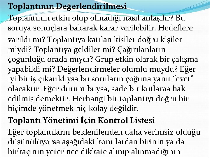 Toplantının Değerlendirilmesi Toplantının etkin olup olmadığı nasıl anlaşılır? Bu soruya sonuçlara bakarak karar verilebilir.