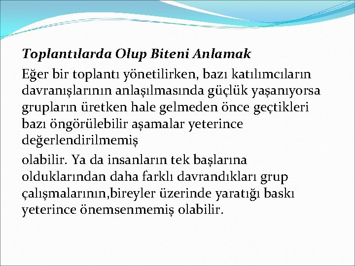 Toplantılarda Olup Biteni Anlamak Eğer bir toplantı yönetilirken, bazı katılımcıların davranışlarının anlaşılmasında güçlük yaşanıyorsa