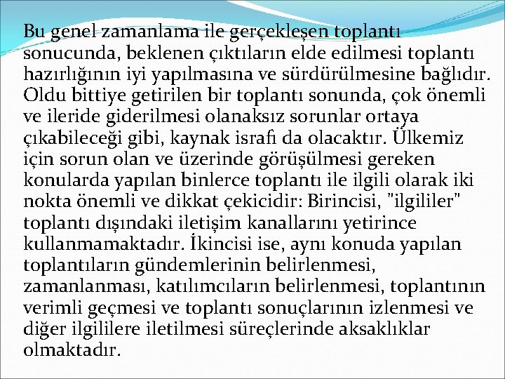 Bu genel zamanlama ile gerçekleşen toplantı sonucunda, beklenen çıktıların elde edilmesi toplantı hazırlığının iyi