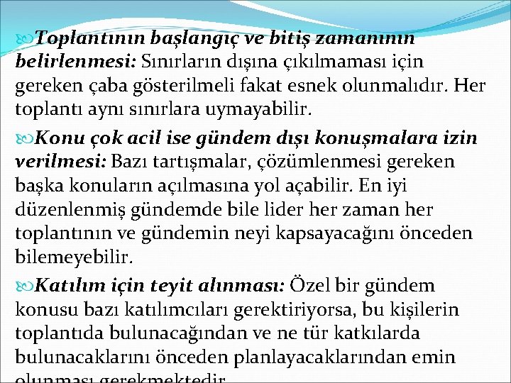  Toplantının başlangıç ve bitiş zamanının belirlenmesi: Sınırların dışına çıkılmaması için gereken çaba gösterilmeli