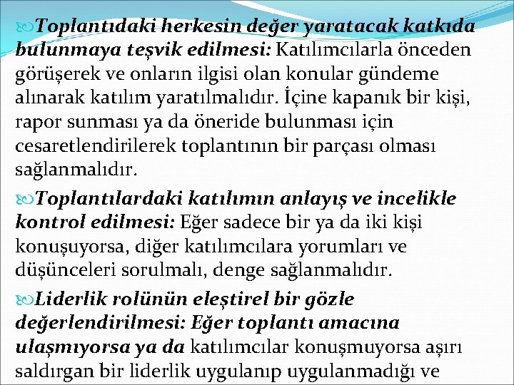  Toplantıdaki herkesin değer yaratacak katkıda bulunmaya teşvik edilmesi: Katılımcılarla önceden görüşerek ve onların