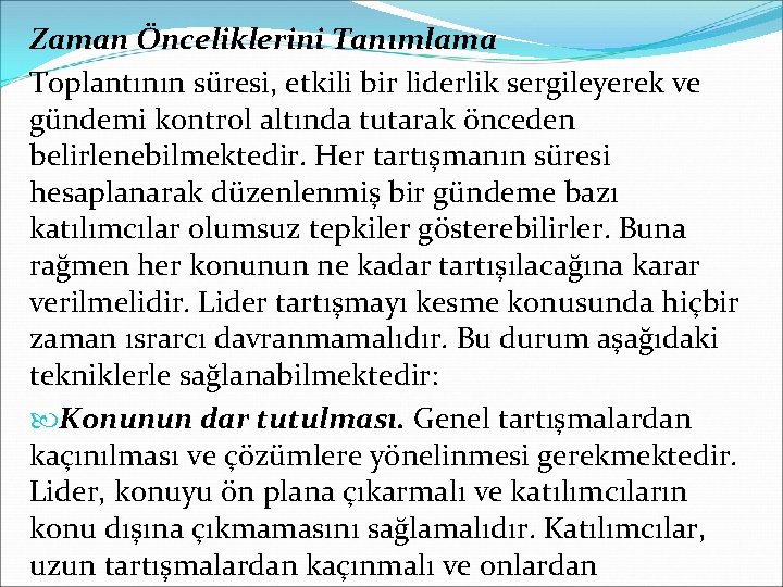 Zaman Önceliklerini Tanımlama Toplantının süresi, etkili bir liderlik sergileyerek ve gündemi kontrol altında tutarak