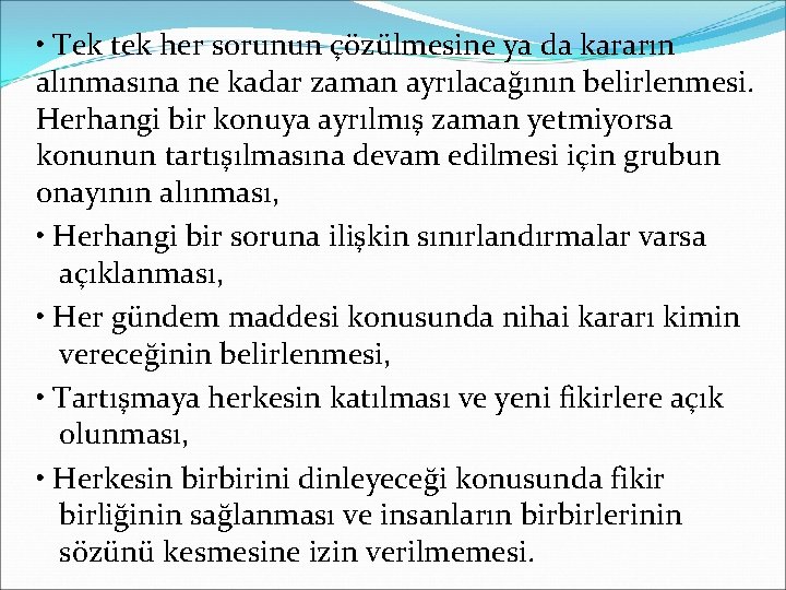  • Tek tek her sorunun çözülmesine ya da kararın alınmasına ne kadar zaman