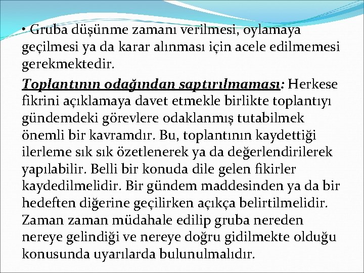  • Gruba düşünme zamanı verilmesi, oylamaya geçilmesi ya da karar alınması için acele