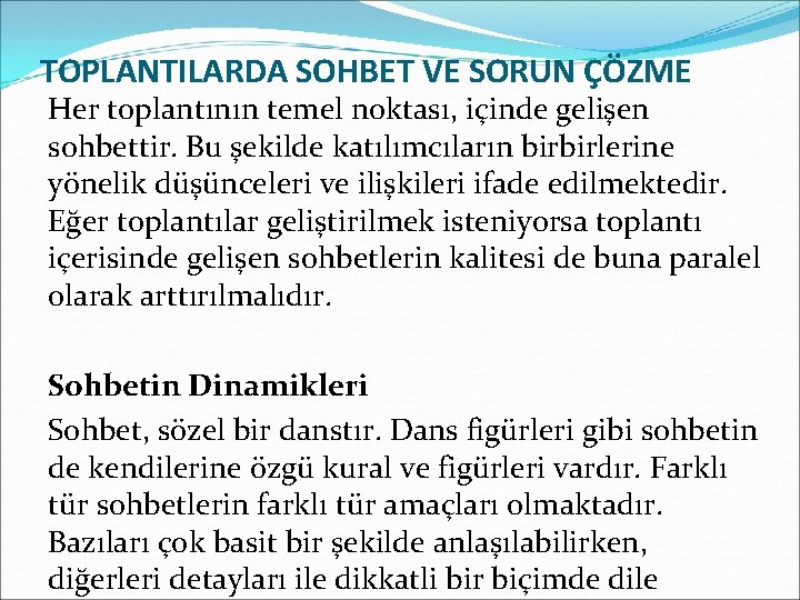 TOPLANTILARDA SOHBET VE SORUN ÇÖZME Her toplantının temel noktası, içinde gelişen sohbettir. Bu şekilde