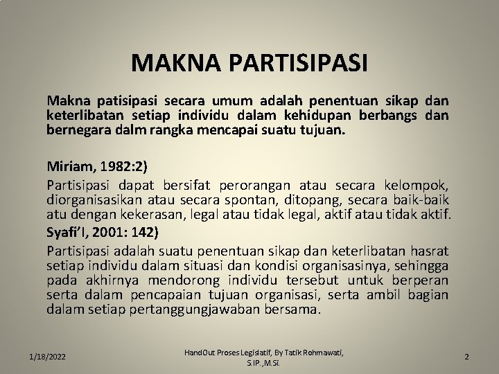 MAKNA PARTISIPASI Makna patisipasi secara umum adalah penentuan sikap dan keterlibatan setiap individu dalam